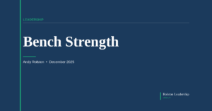 Bench Strength – Building Future Leaders